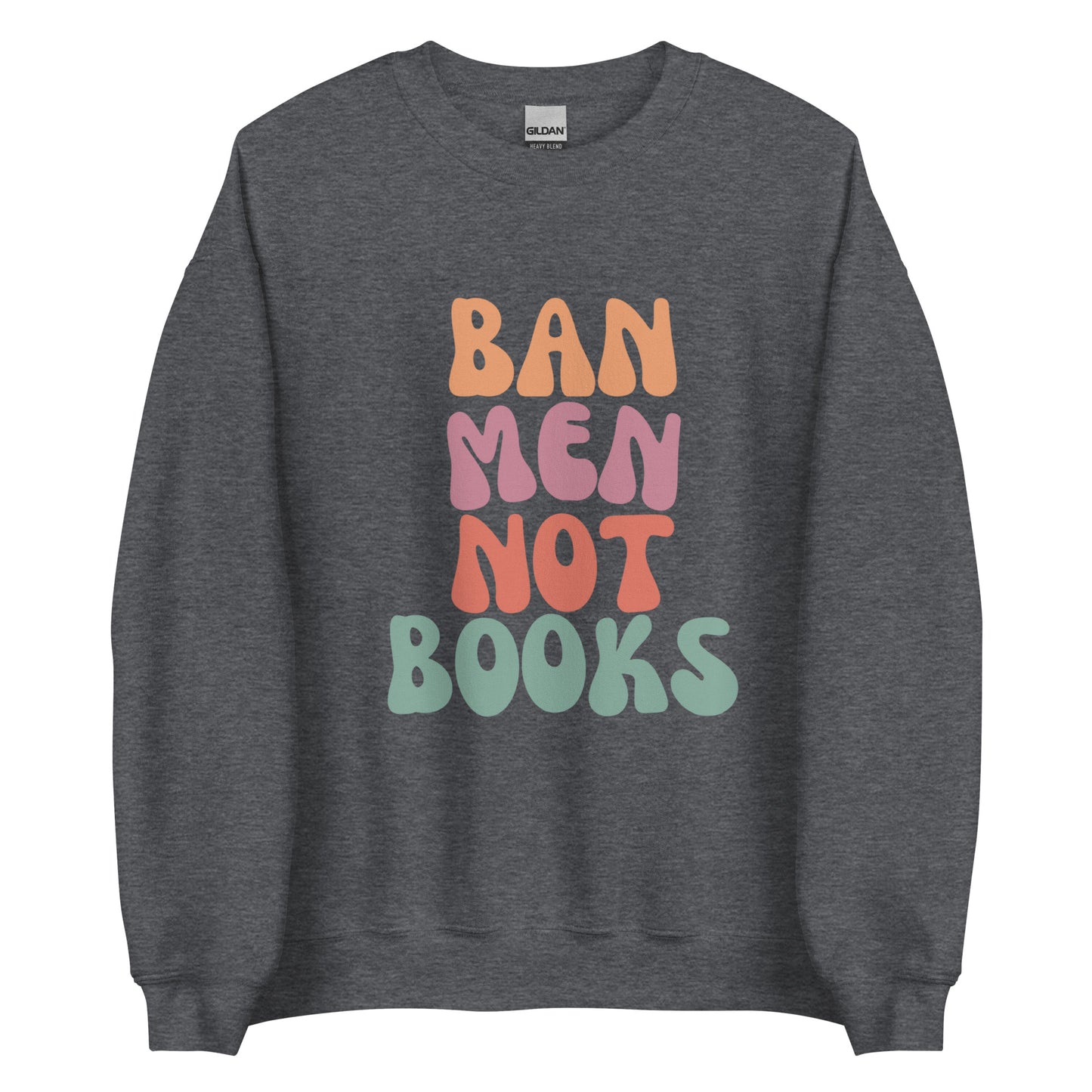 Ban Men Not Books | Crewneck