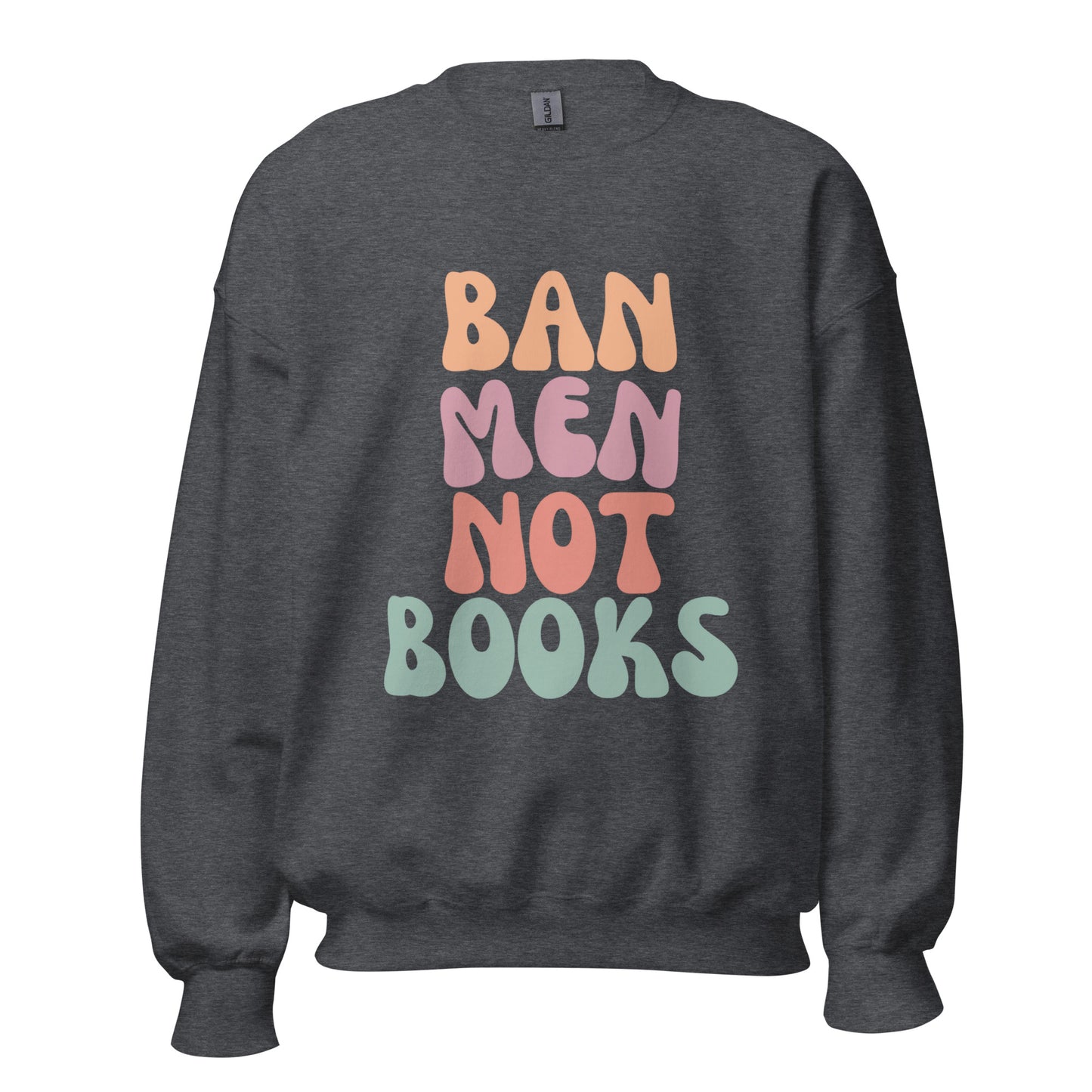 Ban Men Not Books | Crewneck