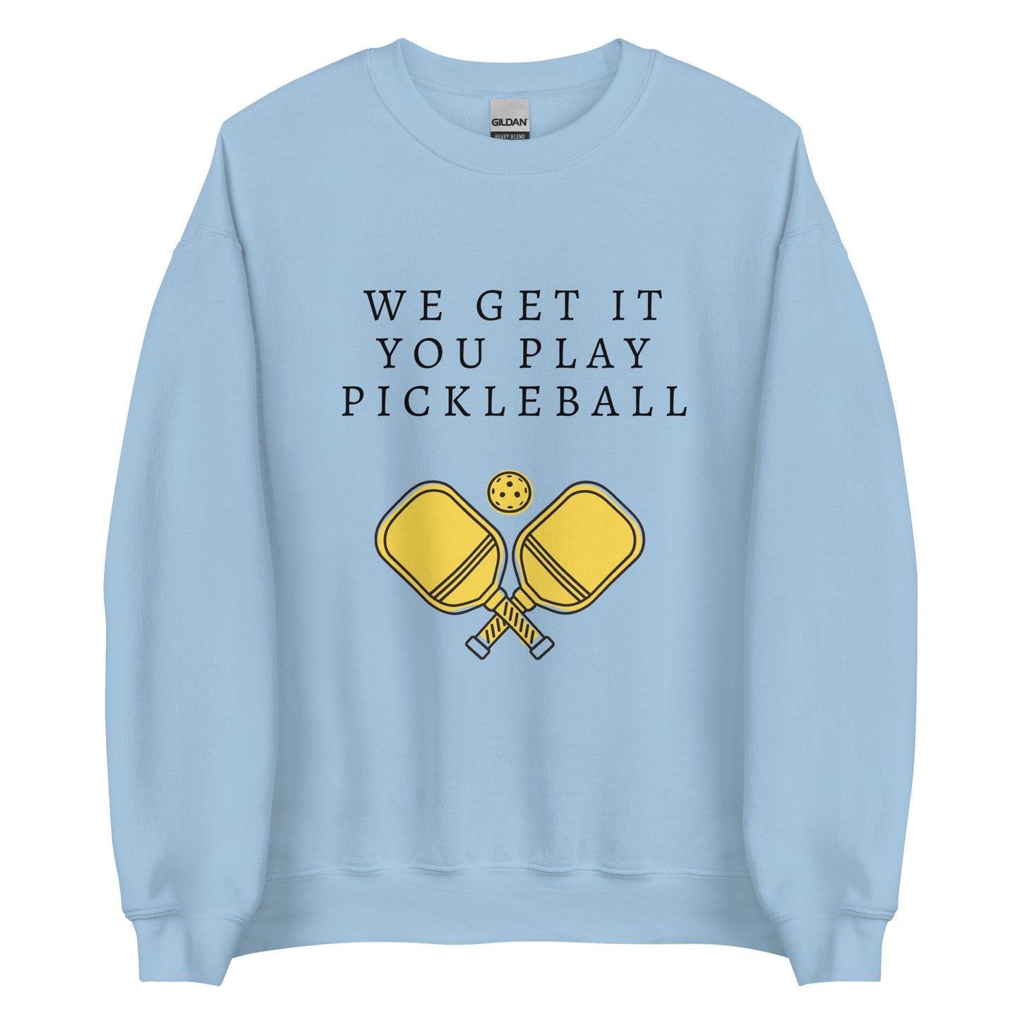 We Get It You Play Pickleball | Crewneck