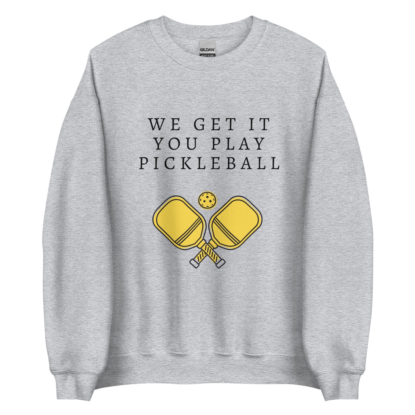 We Get It You Play Pickleball | Crewneck