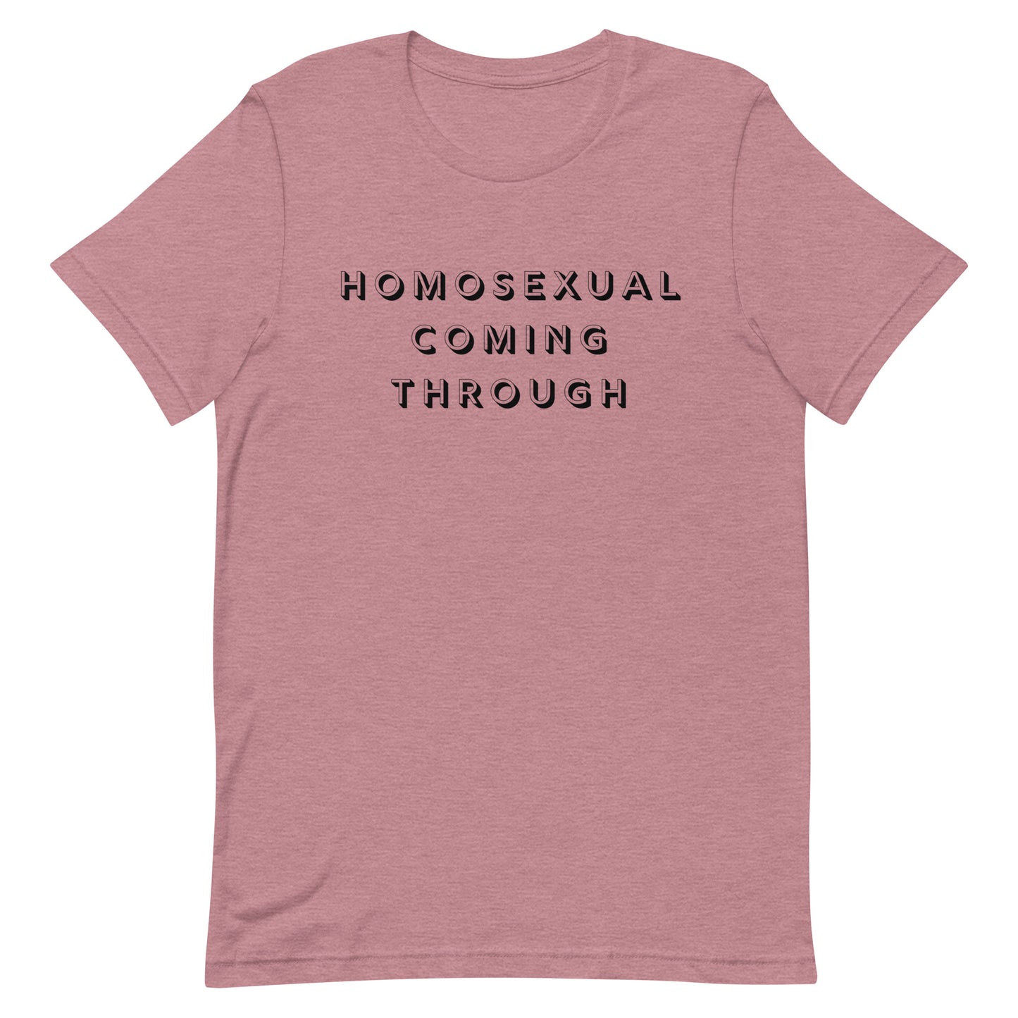 Homosexual Coming Through | T-Shirt
