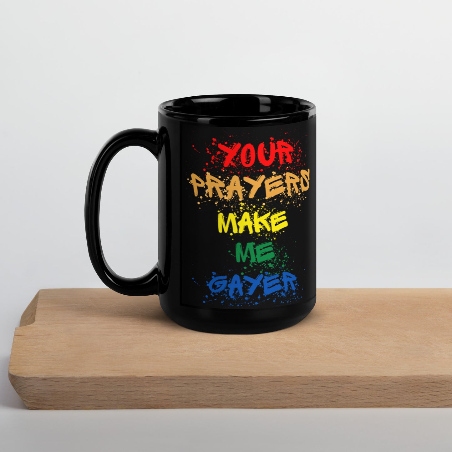 Your Prayers Make Me Gayer | Black Glossy Mug