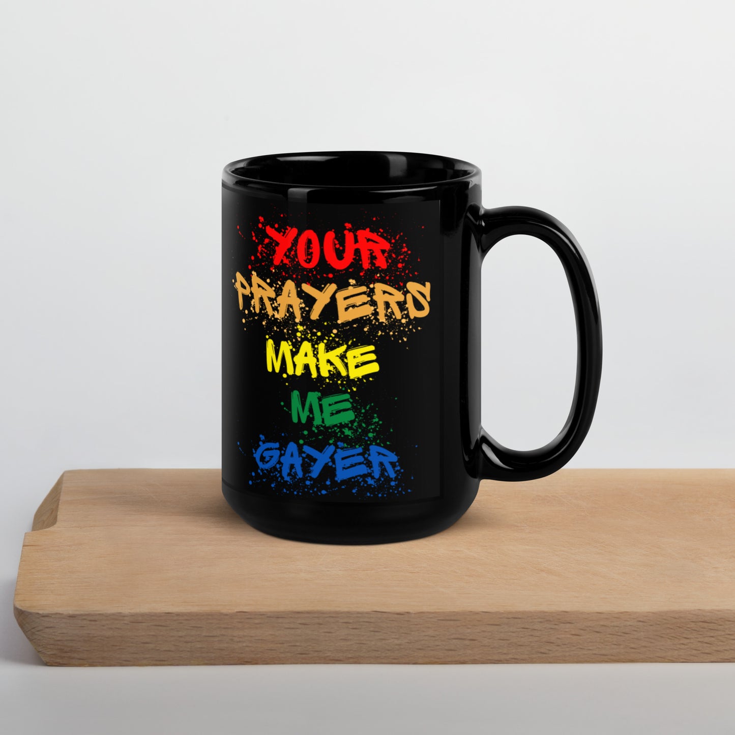 Your Prayers Make Me Gayer | Black Glossy Mug