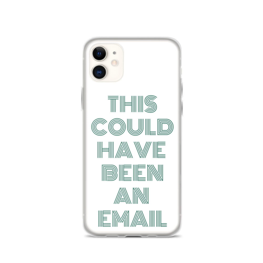 This Could Have Been An Email | iPhone Case