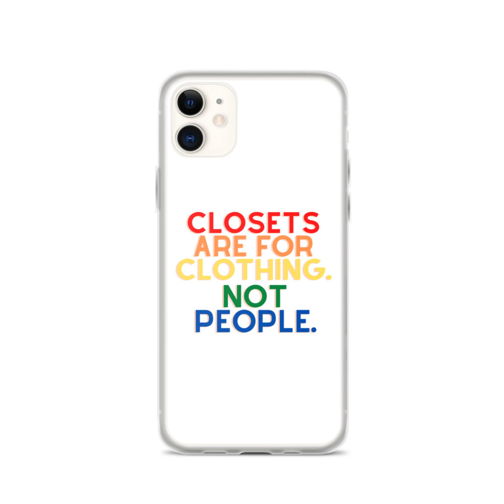 Closets Are For Clothing. Not People. | iPhone Case
