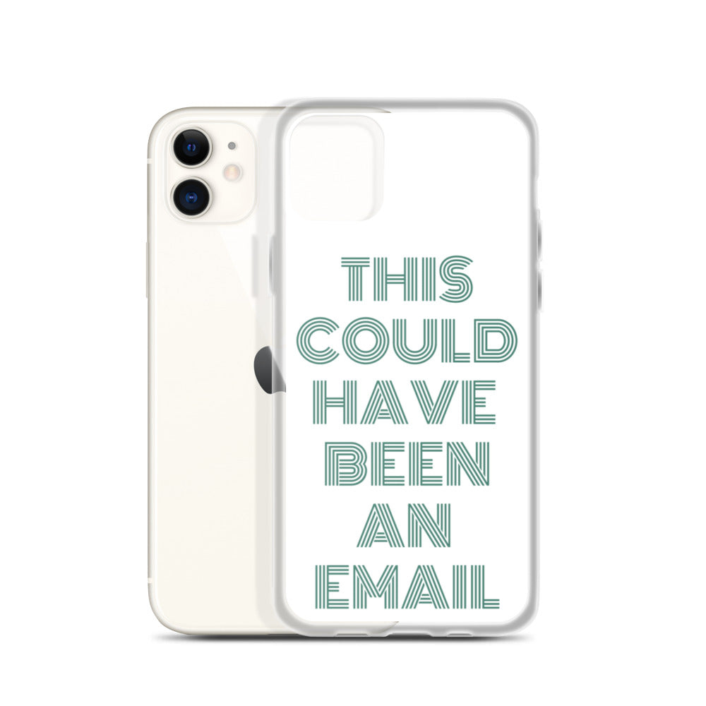 This Could Have Been An Email | iPhone Case