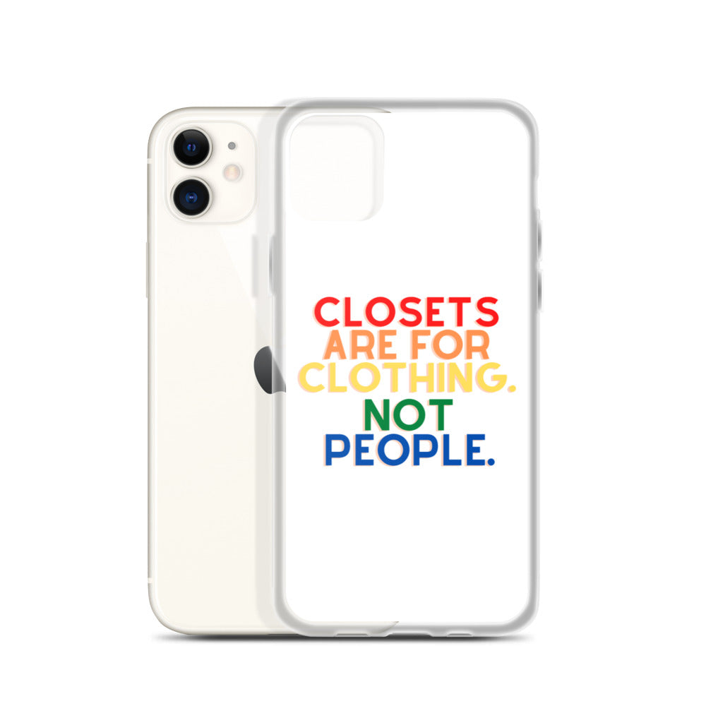 Closets Are For Clothing. Not People. | iPhone Case