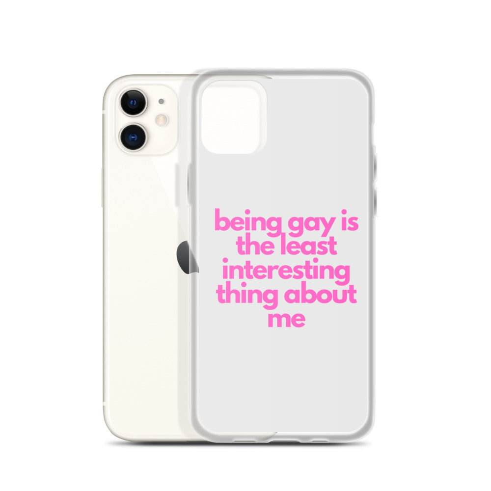 Being Gay Is The Least Interesting Thing About Me | iPhone Case