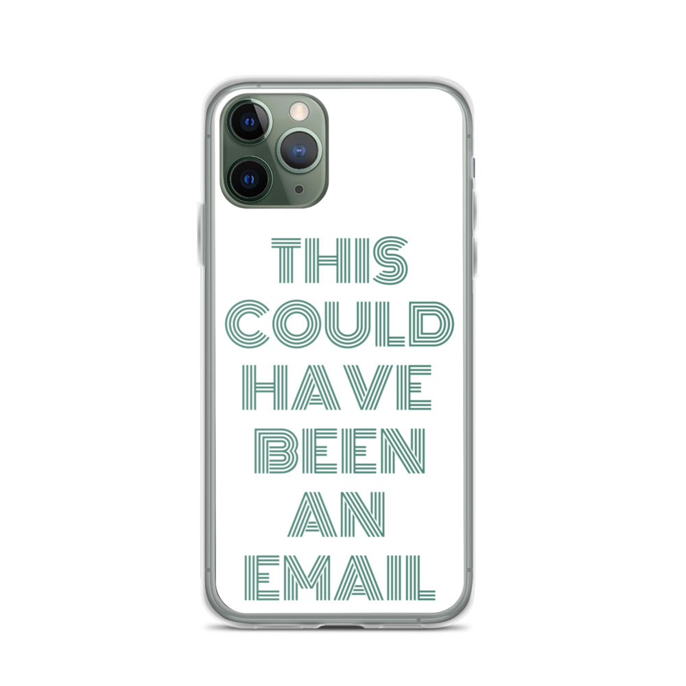 This Could Have Been An Email | iPhone Case