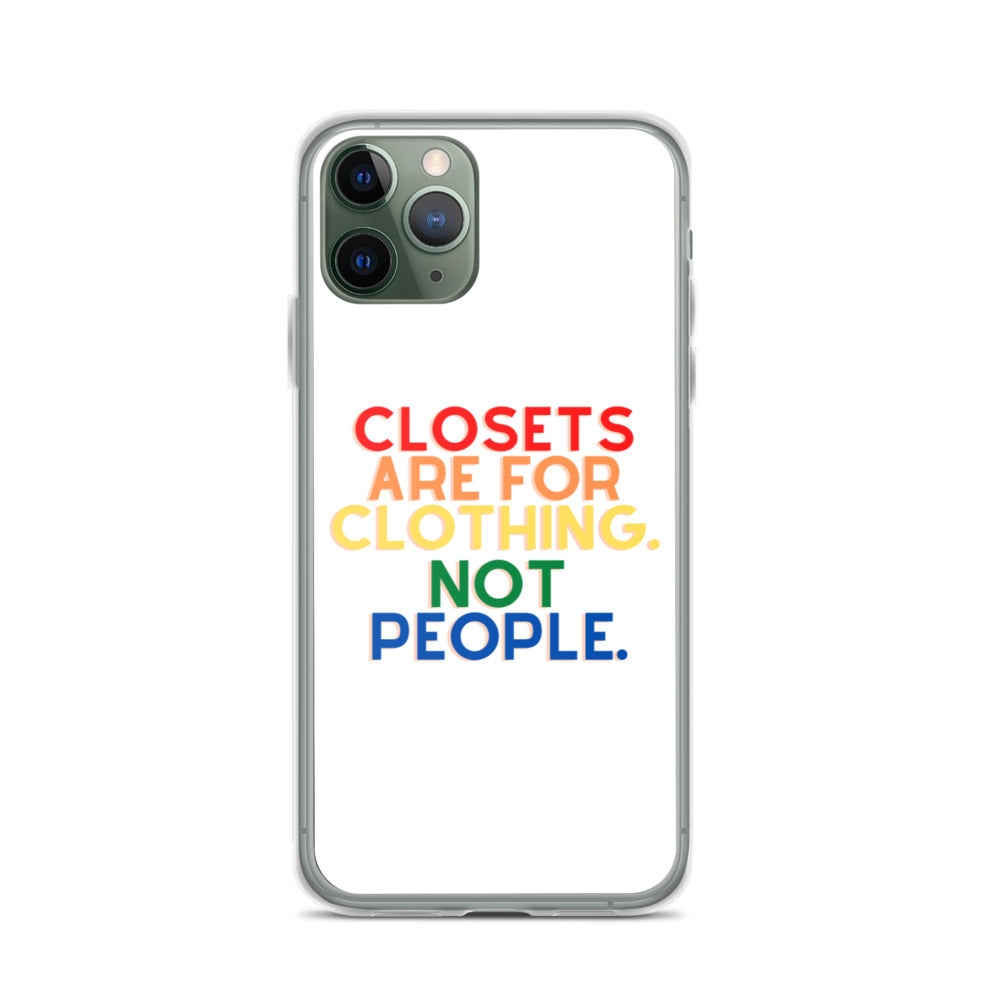 Closets Are For Clothing. Not People. | iPhone Case