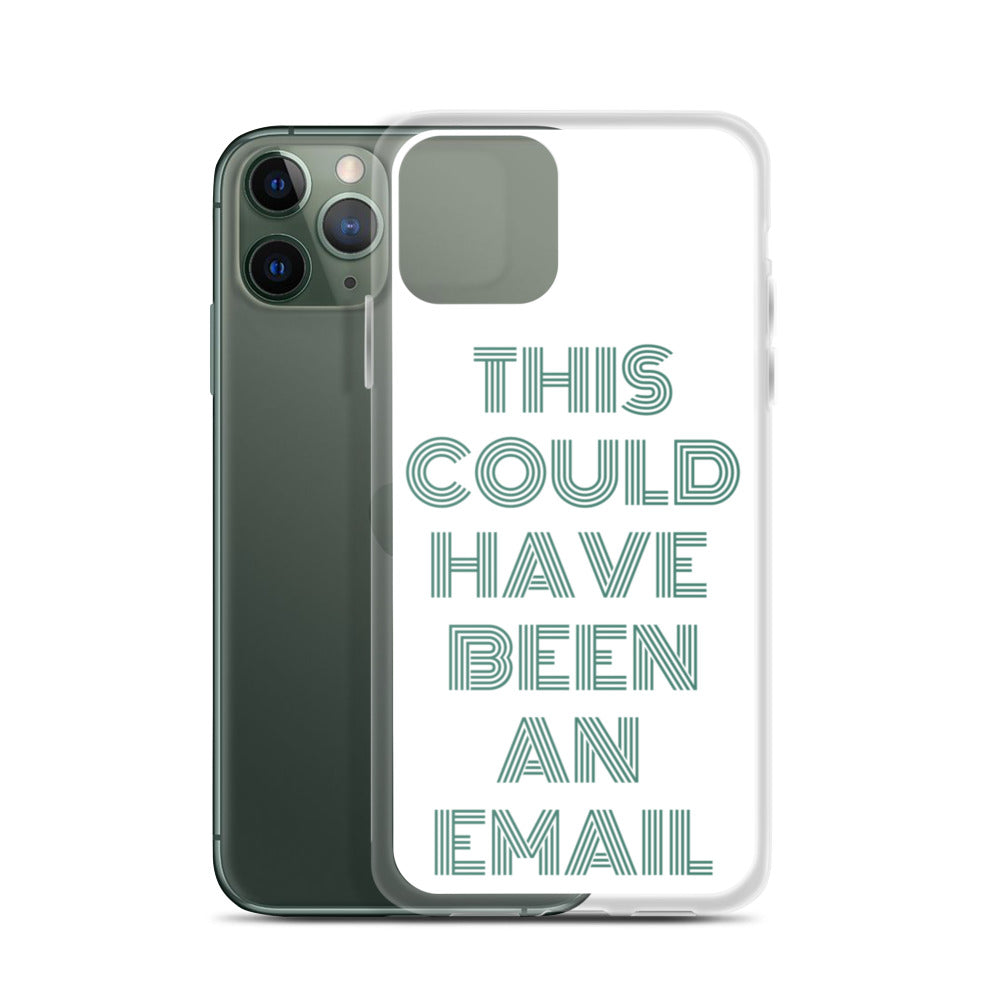 This Could Have Been An Email | iPhone Case