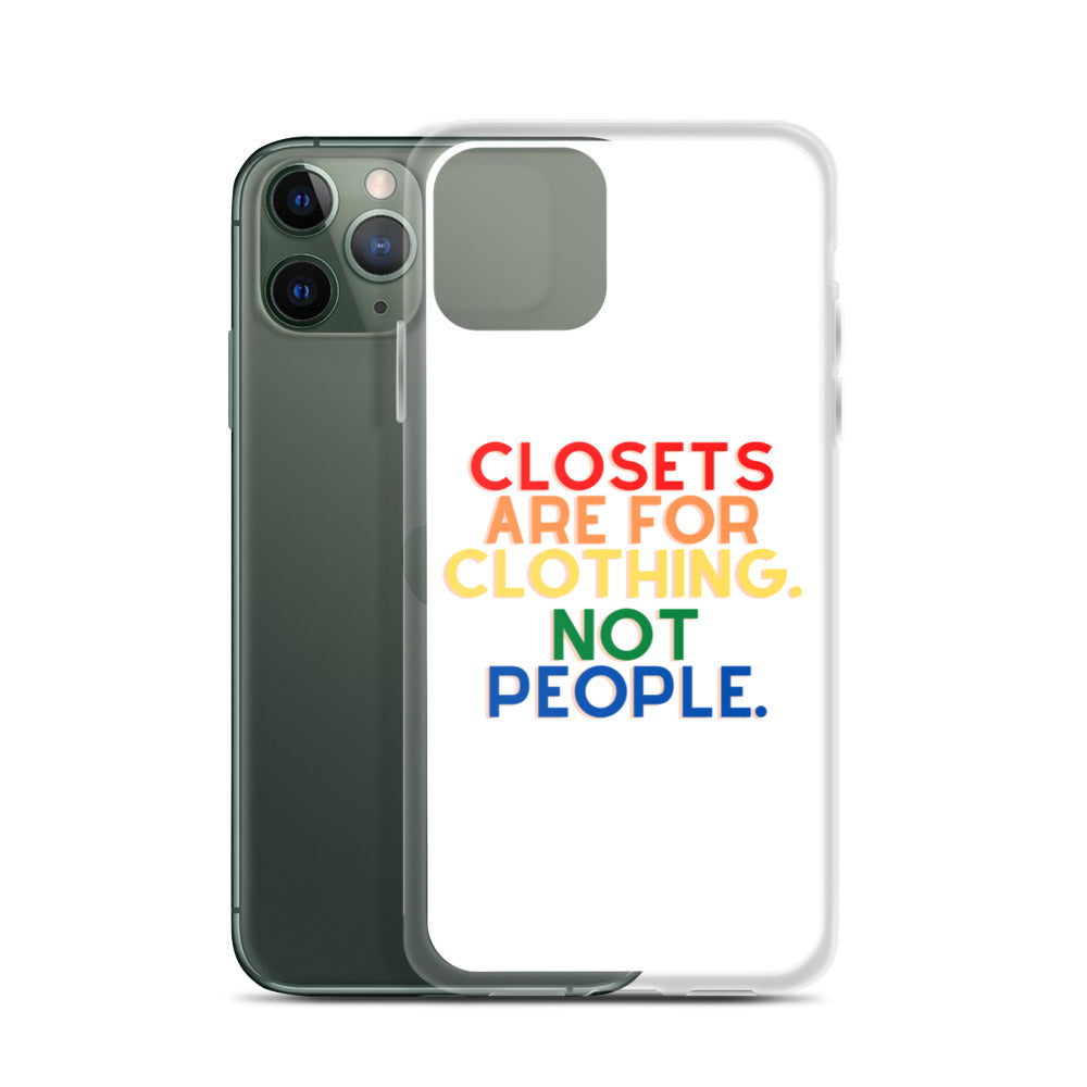 Closets Are For Clothing. Not People. | iPhone Case