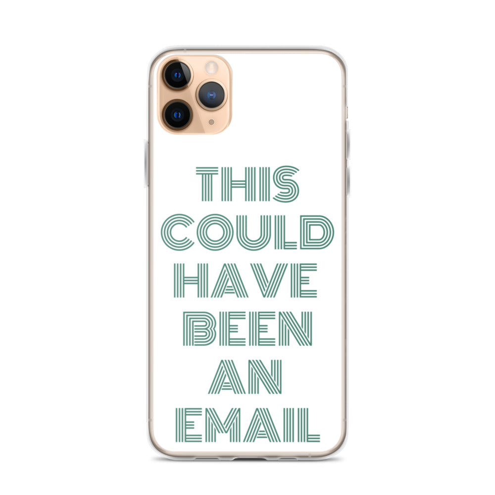 This Could Have Been An Email | iPhone Case