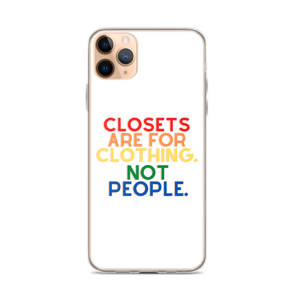 Closets Are For Clothing. Not People. | iPhone Case