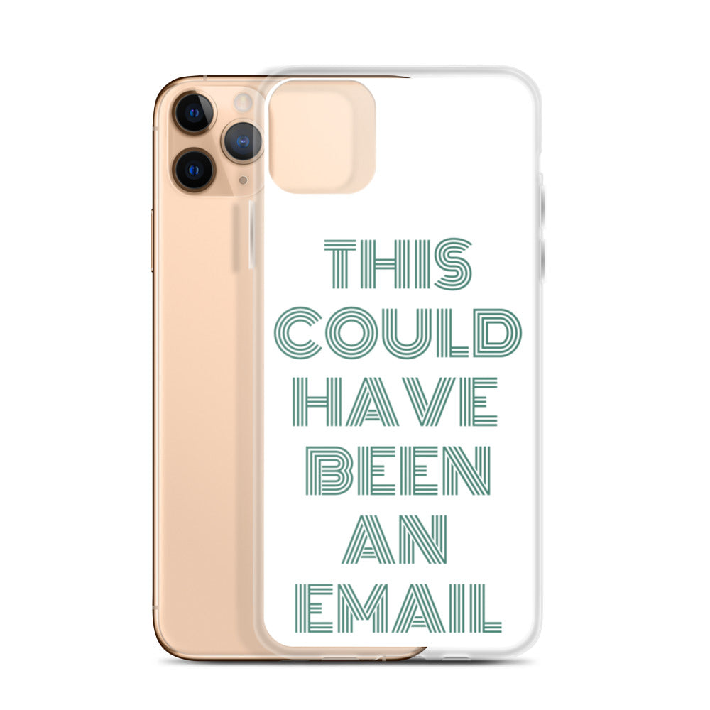 This Could Have Been An Email | iPhone Case