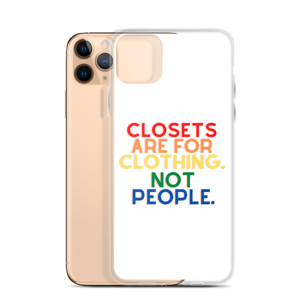 Closets Are For Clothing. Not People. | iPhone Case