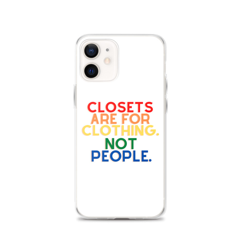 Closets Are For Clothing. Not People. | iPhone Case