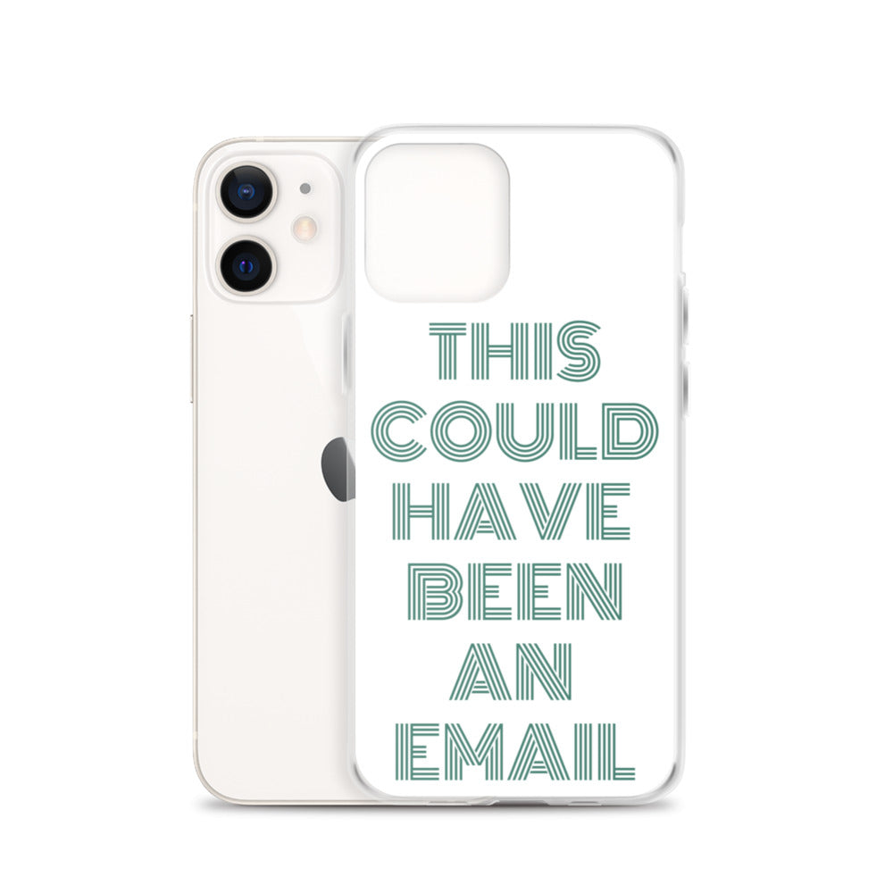 This Could Have Been An Email | iPhone Case