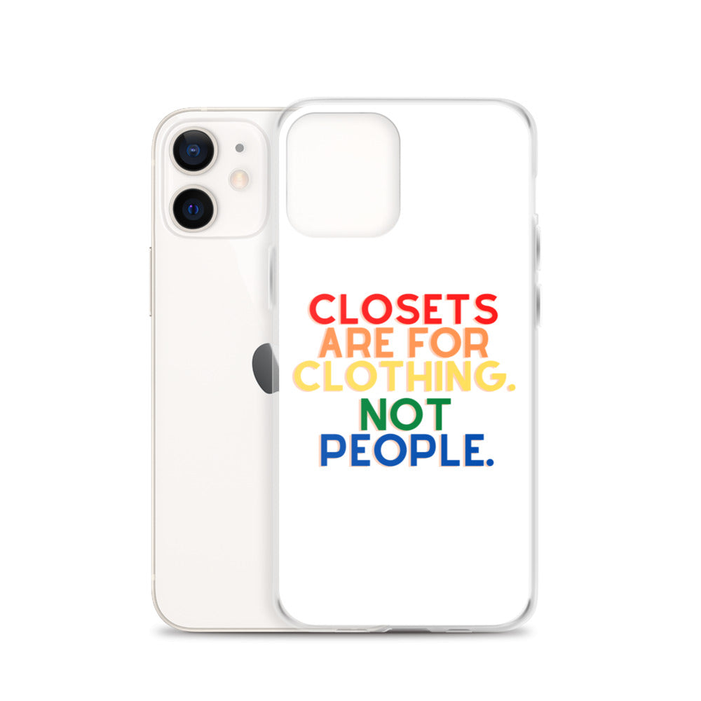 Closets Are For Clothing. Not People. | iPhone Case