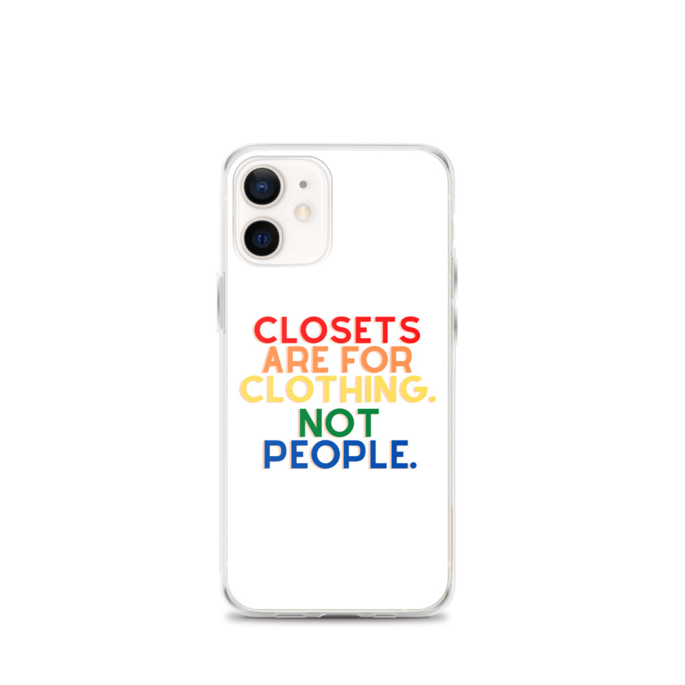 Closets Are For Clothing. Not People. | iPhone Case