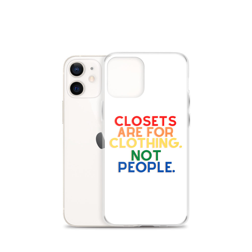 Closets Are For Clothing. Not People. | iPhone Case
