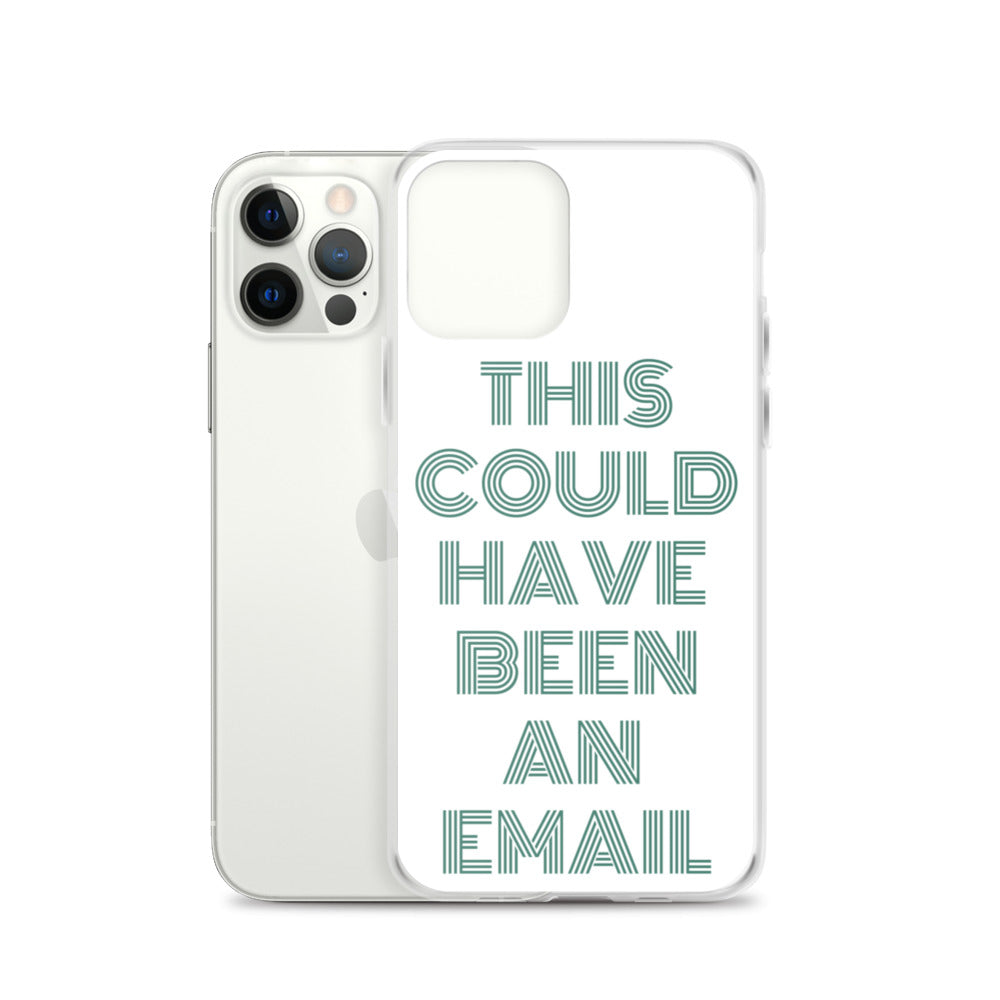 This Could Have Been An Email | iPhone Case