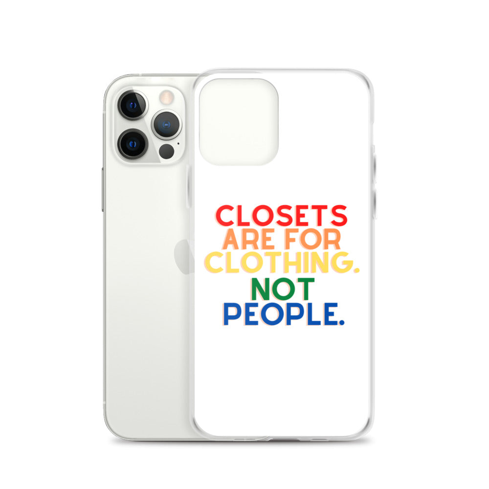 Closets Are For Clothing. Not People. | iPhone Case
