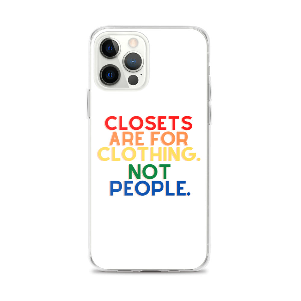 Closets Are For Clothing. Not People. | iPhone Case