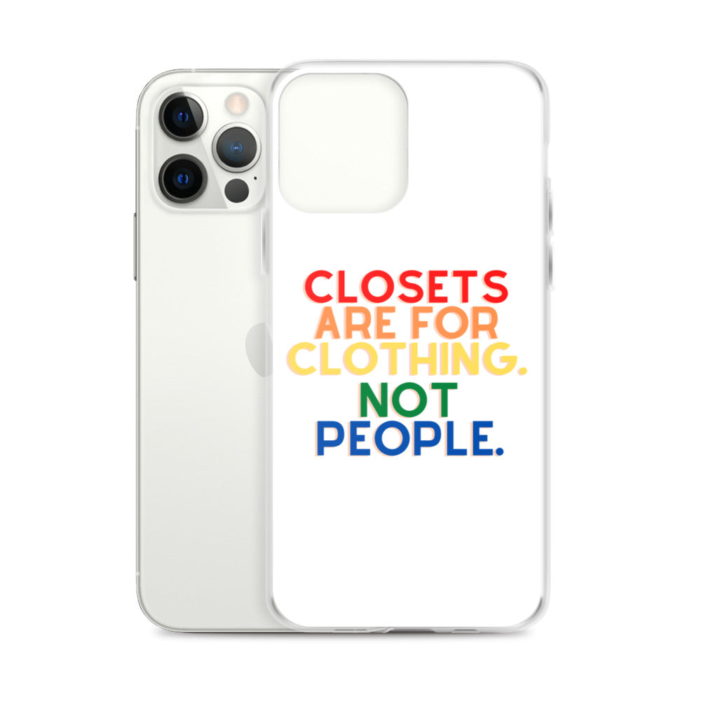 Closets Are For Clothing. Not People. | iPhone Case