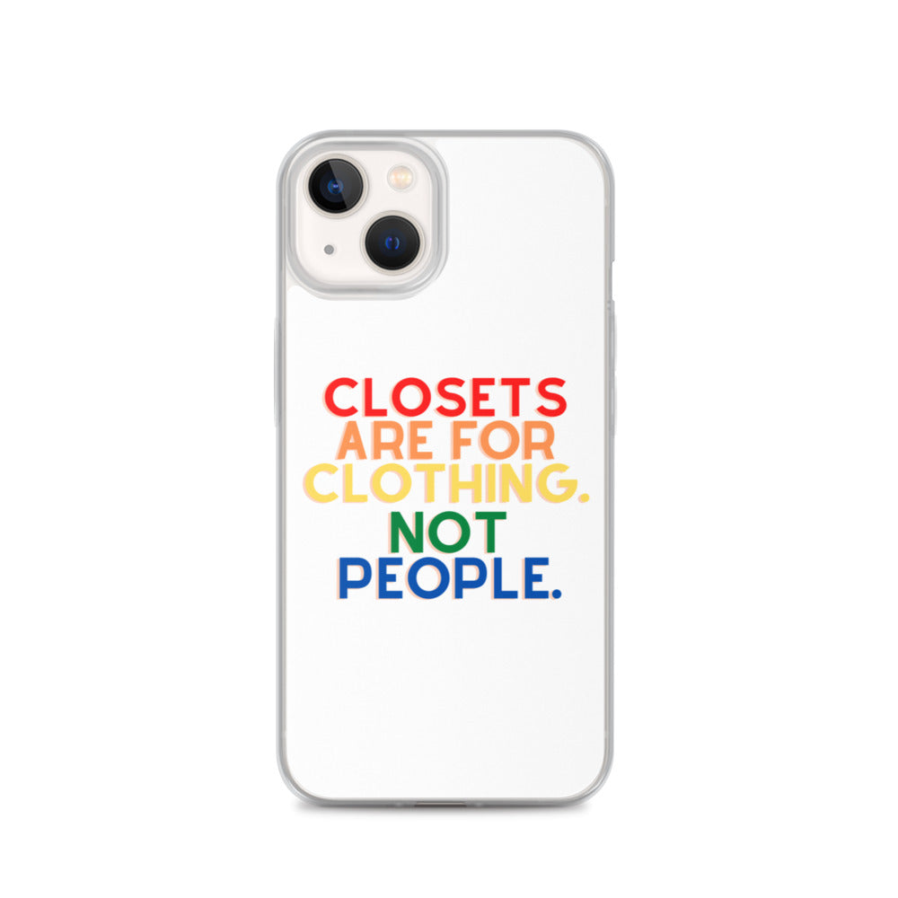 Closets Are For Clothing. Not People. | iPhone Case