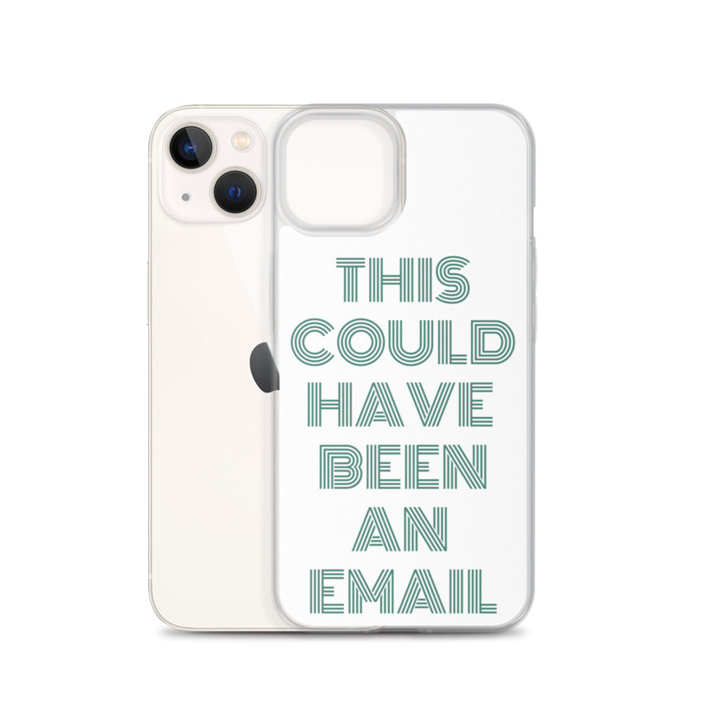This Could Have Been An Email | iPhone Case