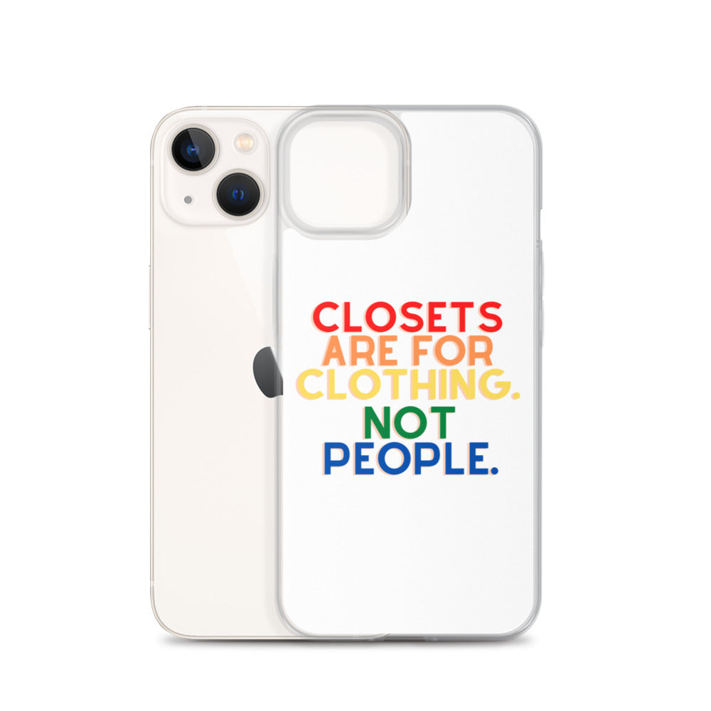 Closets Are For Clothing. Not People. | iPhone Case