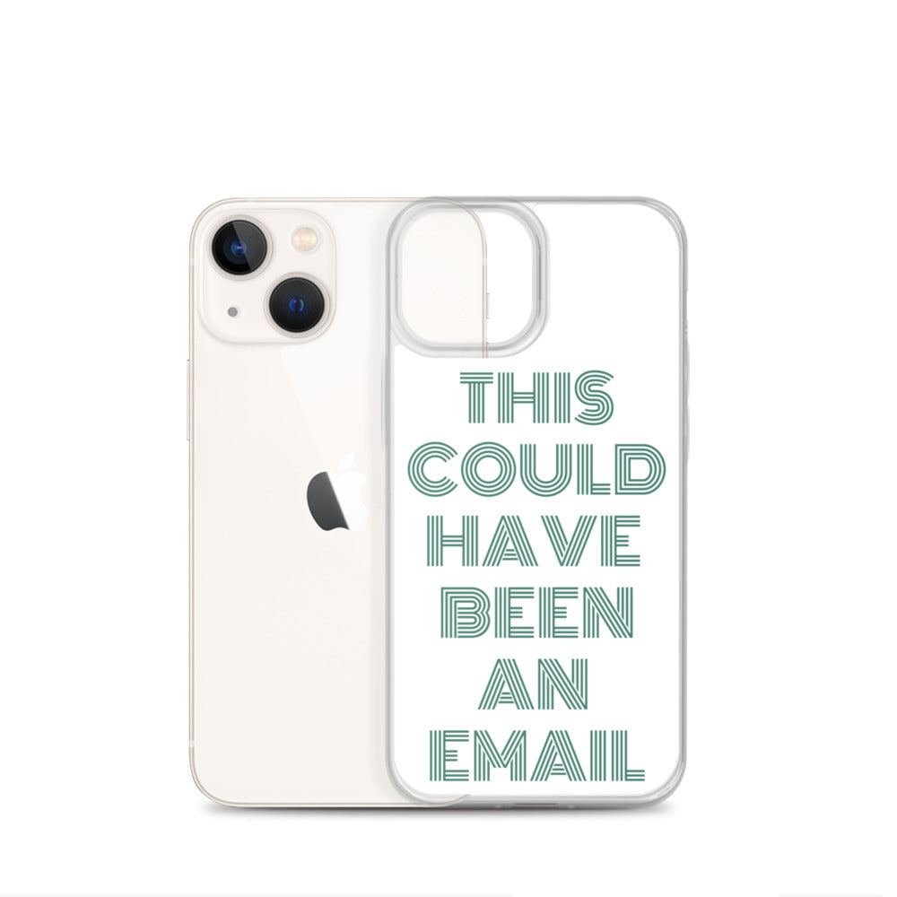 This Could Have Been An Email | iPhone Case