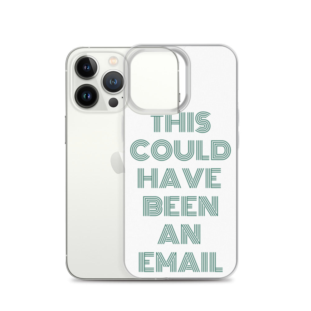 This Could Have Been An Email | iPhone Case