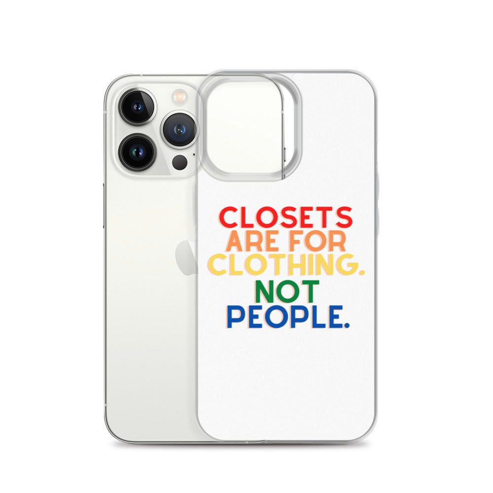 Closets Are For Clothing. Not People. | iPhone Case