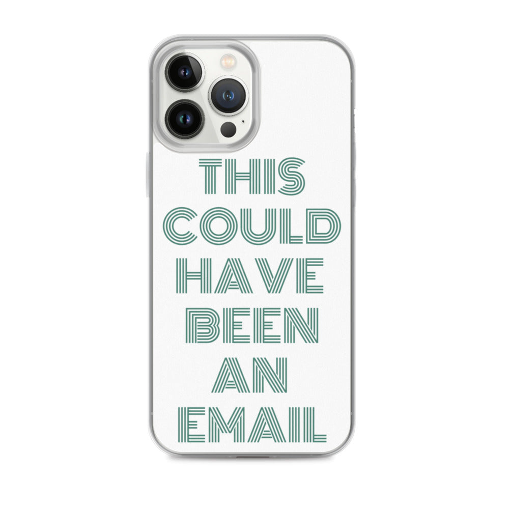 This Could Have Been An Email | iPhone Case