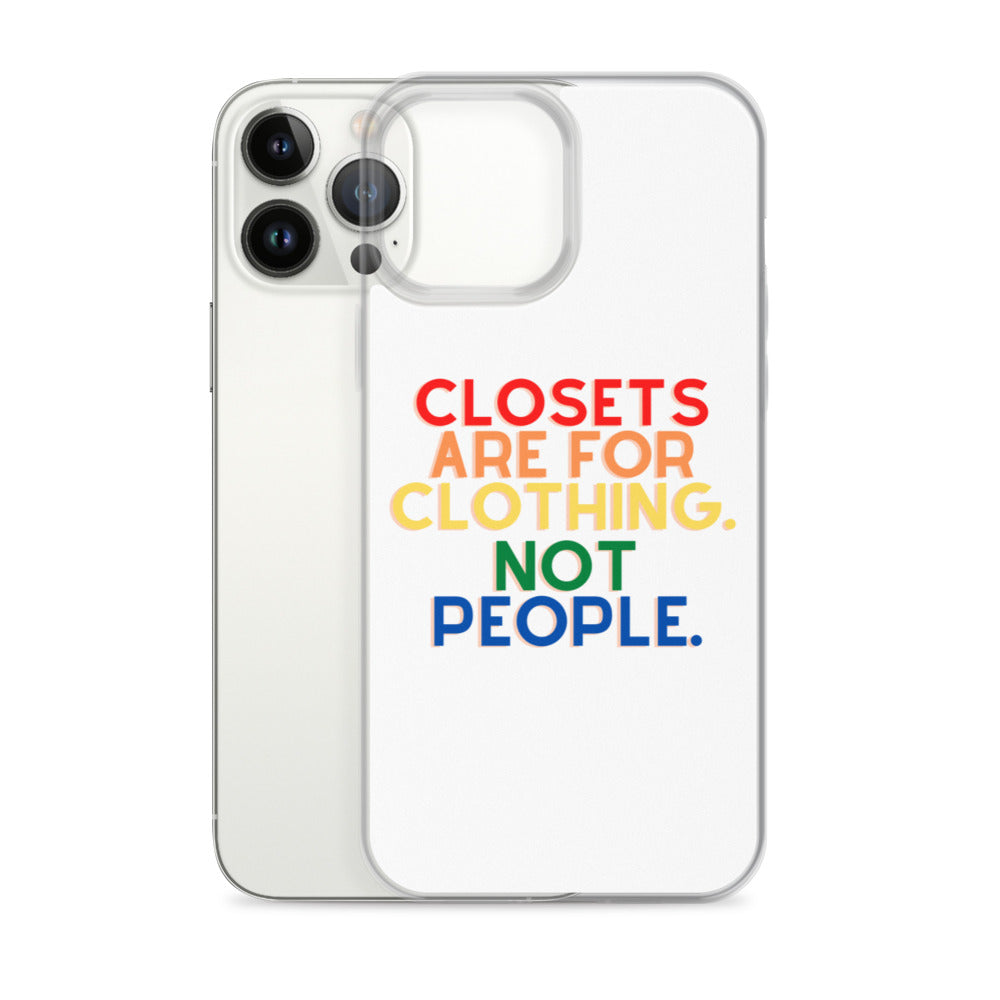 Closets Are For Clothing. Not People. | iPhone Case