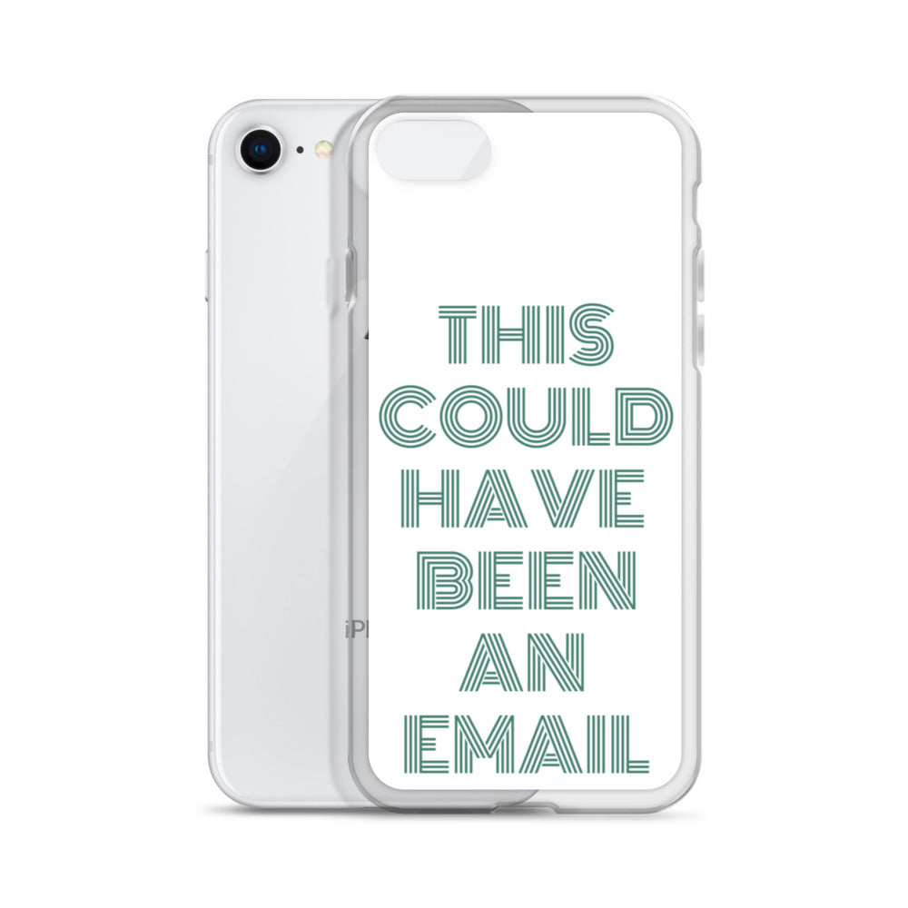 This Could Have Been An Email | iPhone Case
