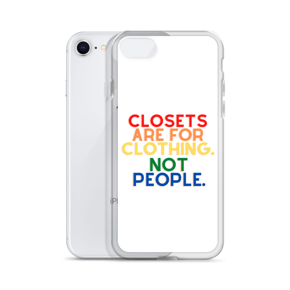 Closets Are For Clothing. Not People. | iPhone Case