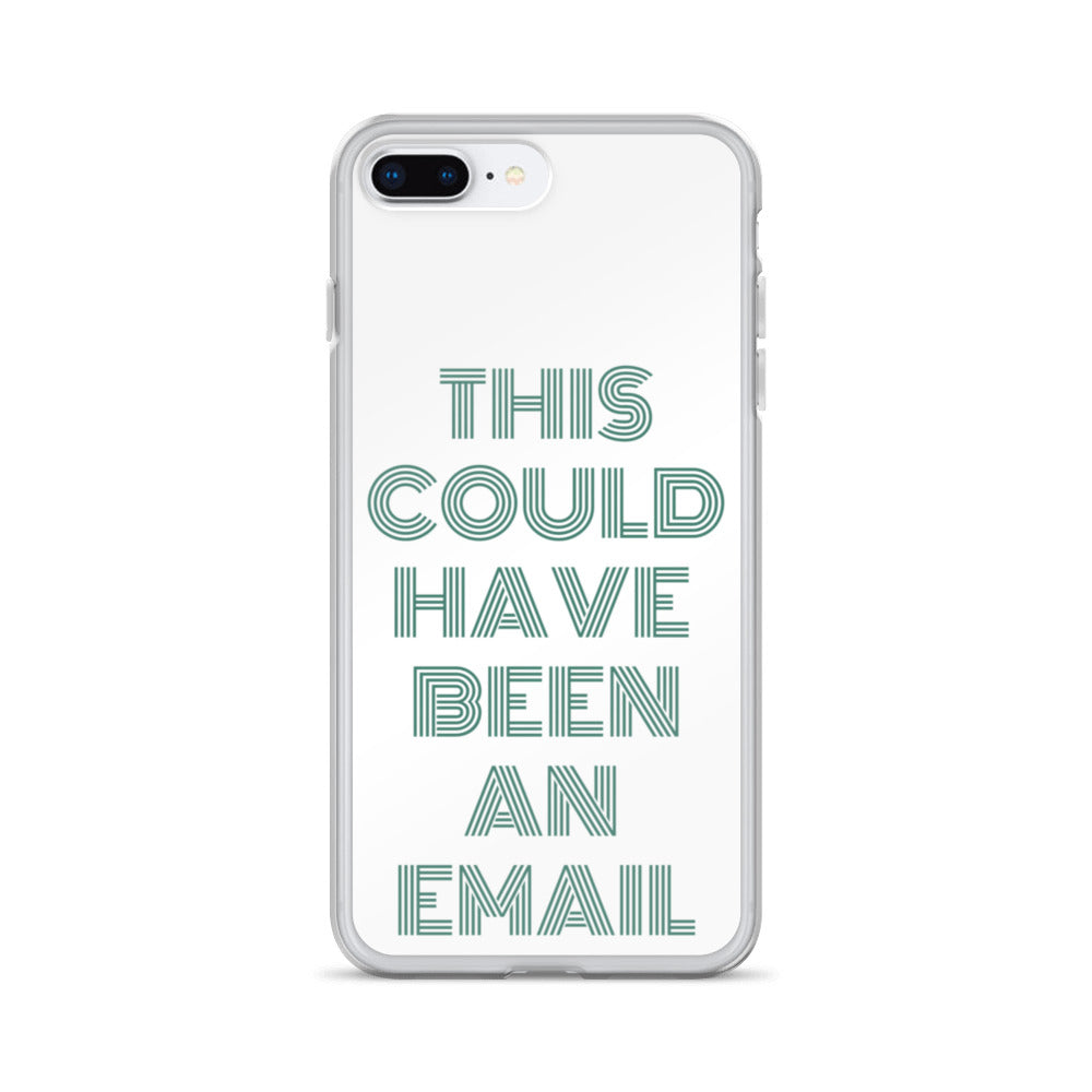 This Could Have Been An Email | iPhone Case