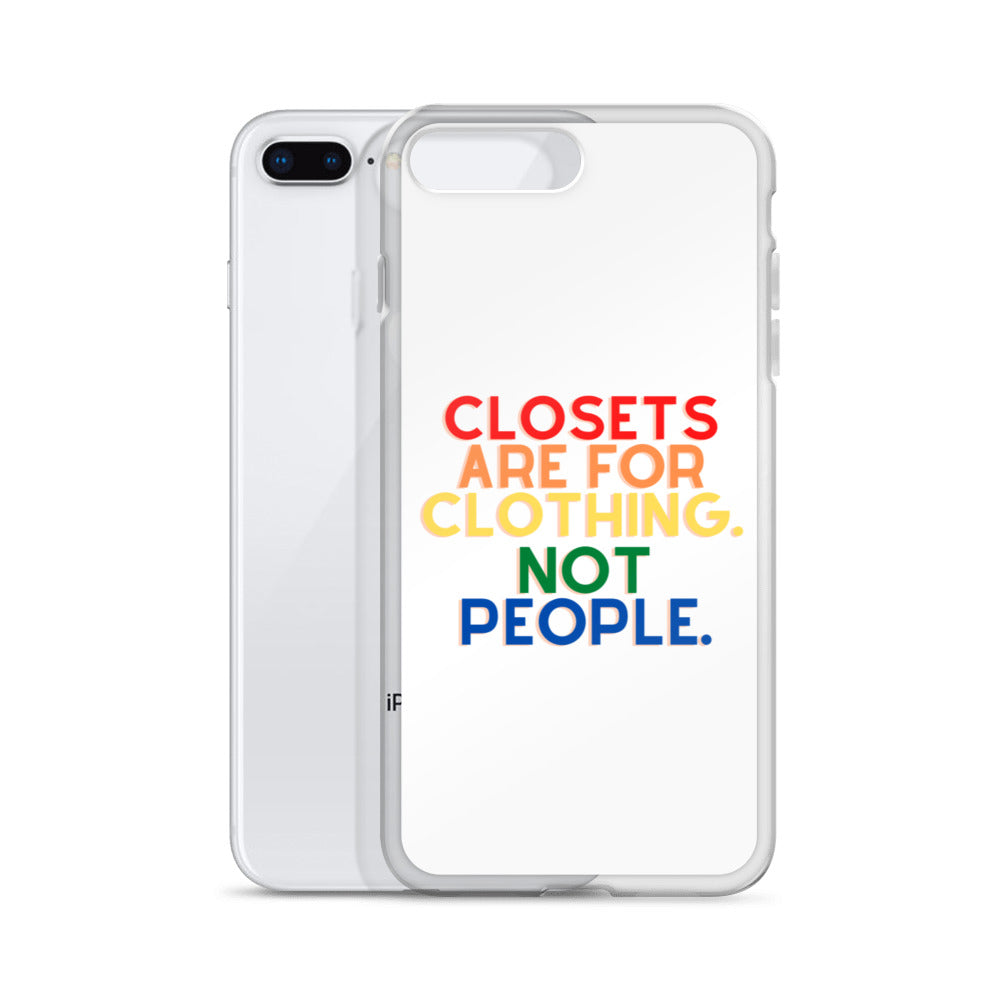 Closets Are For Clothing. Not People. | iPhone Case