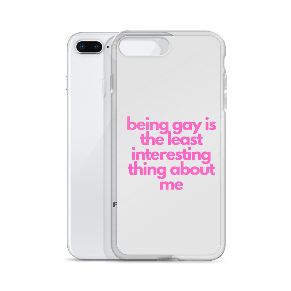 Being Gay Is The Least Interesting Thing About Me | iPhone Case