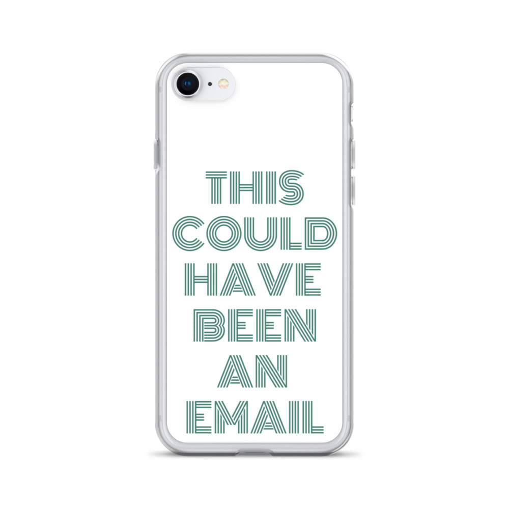 This Could Have Been An Email | iPhone Case