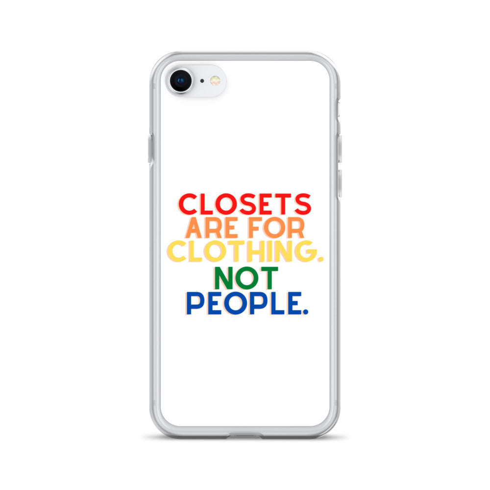 Closets Are For Clothing. Not People. | iPhone Case