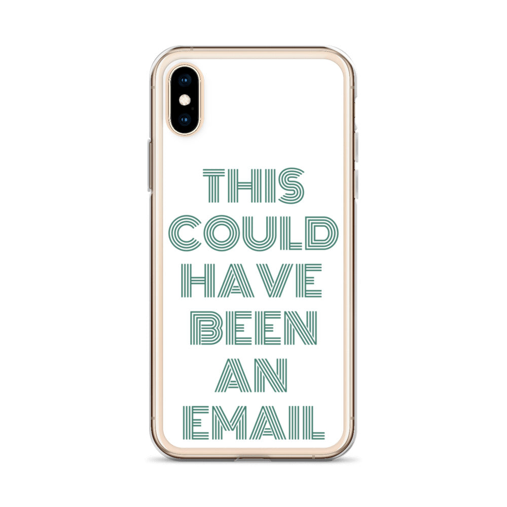 This Could Have Been An Email | iPhone Case