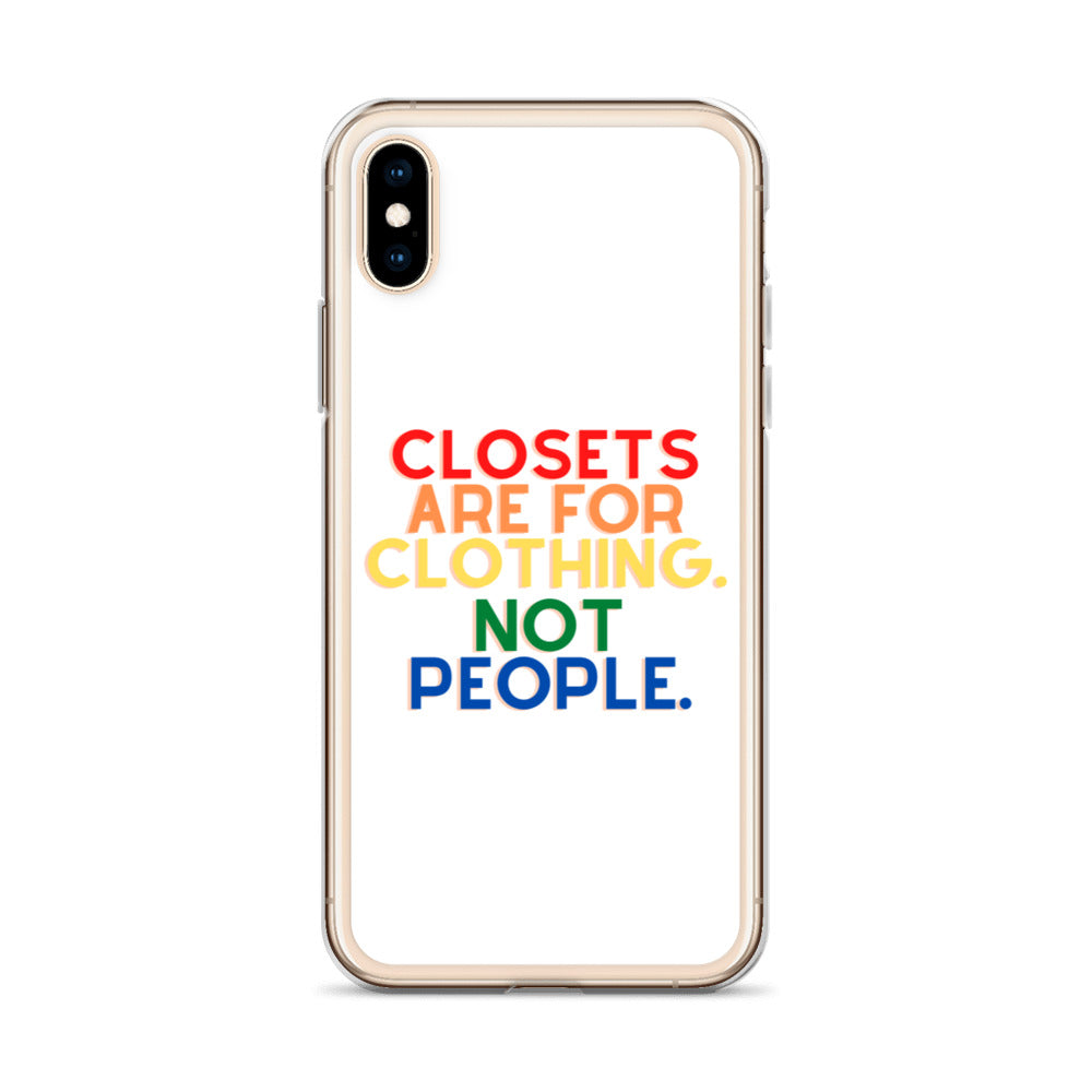 Closets Are For Clothing. Not People. | iPhone Case
