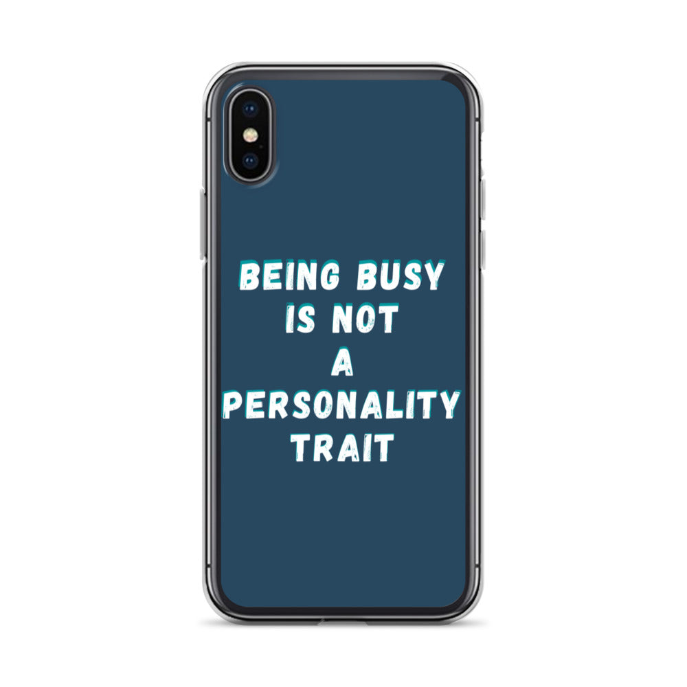 Being Busy Is Not a Personality Trait | iPhone Case
