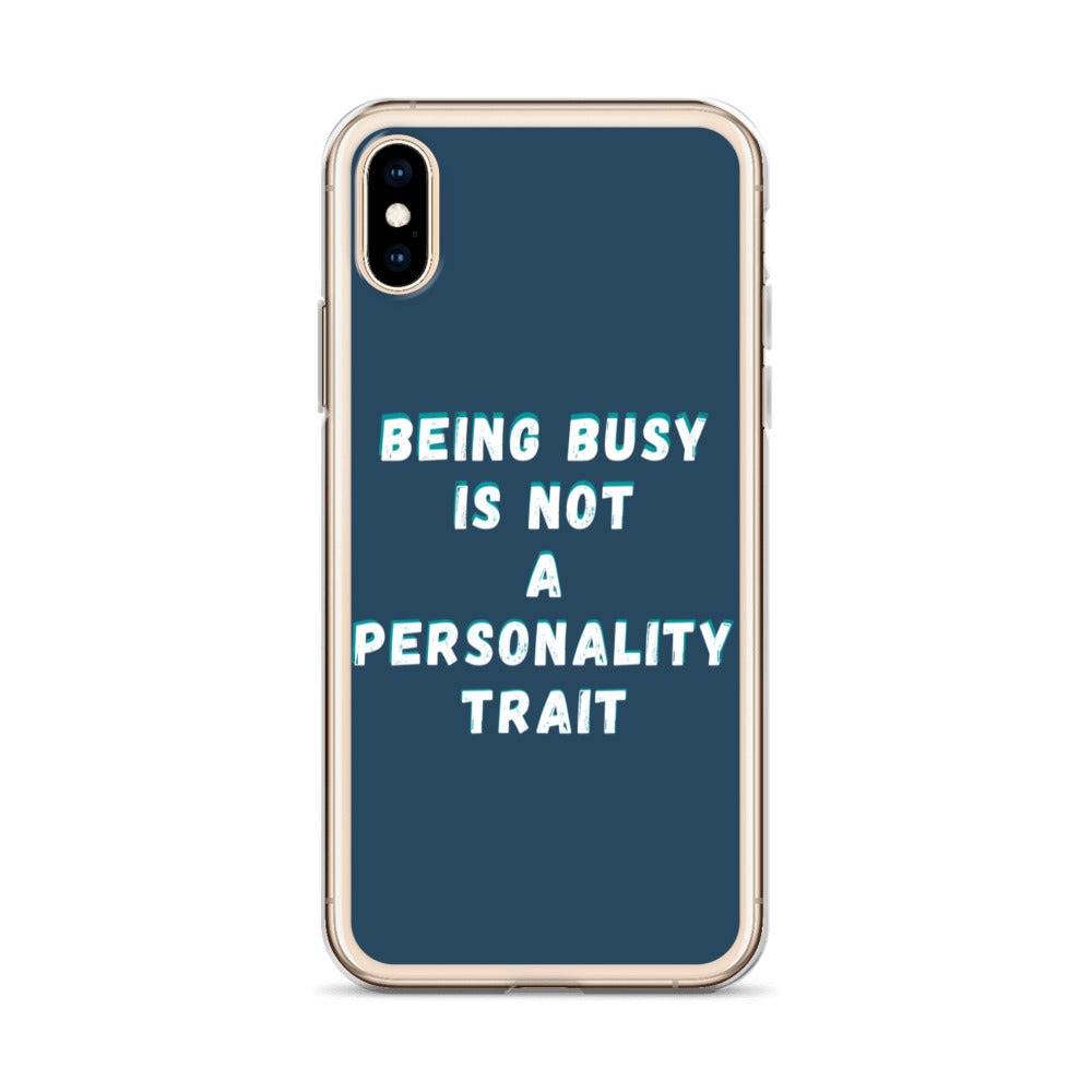 Being Busy Is Not a Personality Trait | iPhone Case