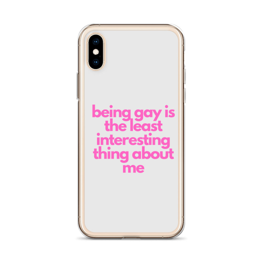Being Gay Is The Least Interesting Thing About Me | iPhone Case