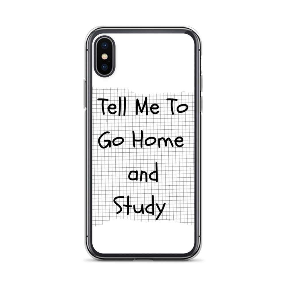 Tell Me To Go Home And Study | iPhone Case